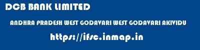 DCB BANK LIMITED  ANDHRA PRADESH WEST GODAVARI WEST GODAVARI AKIVIDU  ifsc code